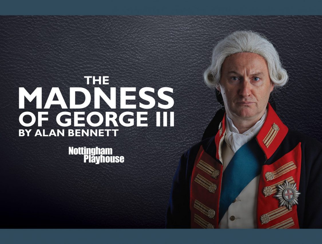 Nottingham Playhouse Goes Global: National Theatre Live Announces The Madness of George III Broadcast