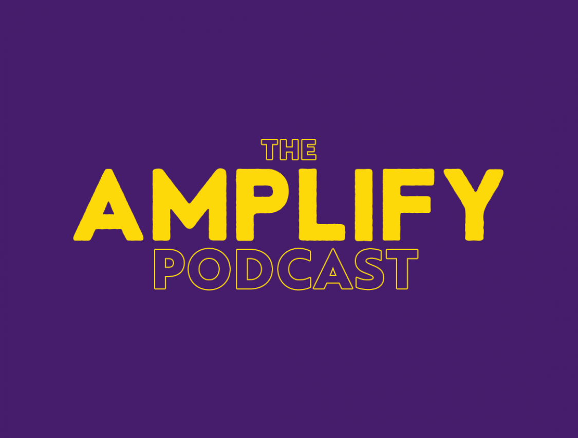 New Episodes of our Amplify Podcast